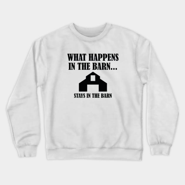 What Happens In The Barn Crewneck Sweatshirt by VectorPlanet